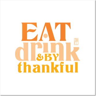 Eat, Drink, and be Thankful - Happy Thanksgiving Day - Family Posters and Art